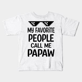 My favorite people call me papaw Kids T-Shirt